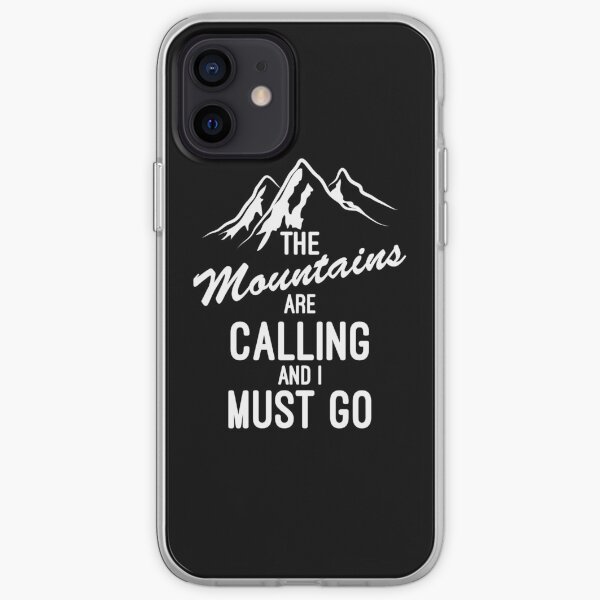 The Mountains Are Calling And I Must Go iPhone Soft Case