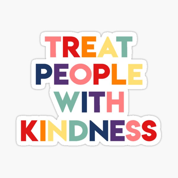 Treat People Kindness Rainbow Sayings Motto Sticker