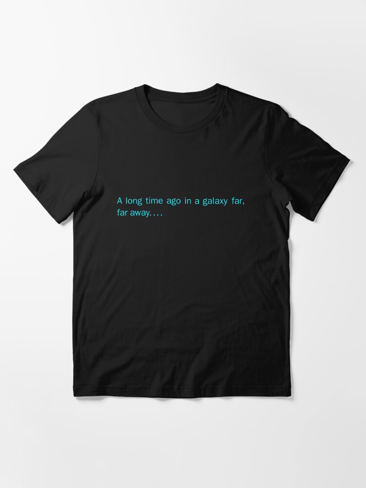 Alternate view of a long time ago in a galaxy far,far away....(front) Essential T-Shirt