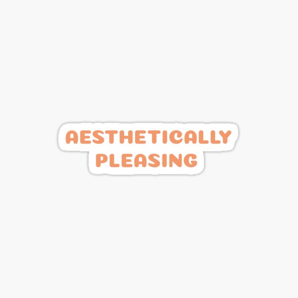 Aesthetically Pleasing Stickers | Redbubble