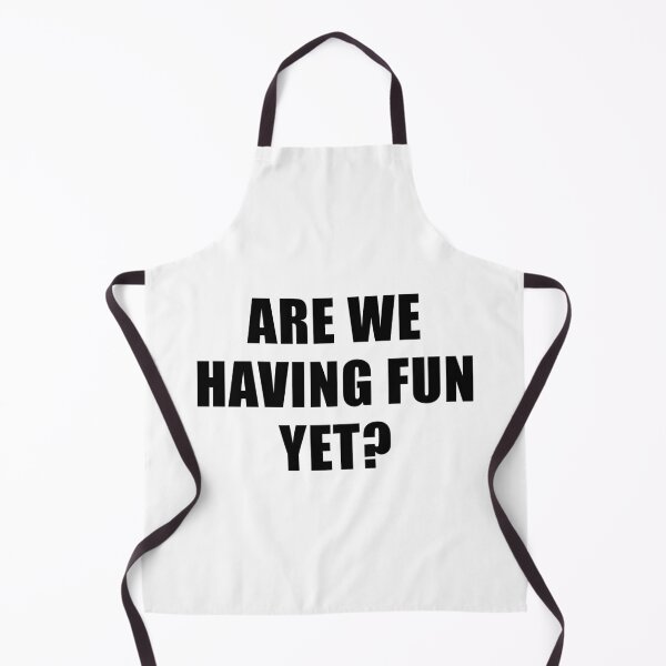 Item preview, Are We Having Fun Yet? designed and sold by quoteedesigns.