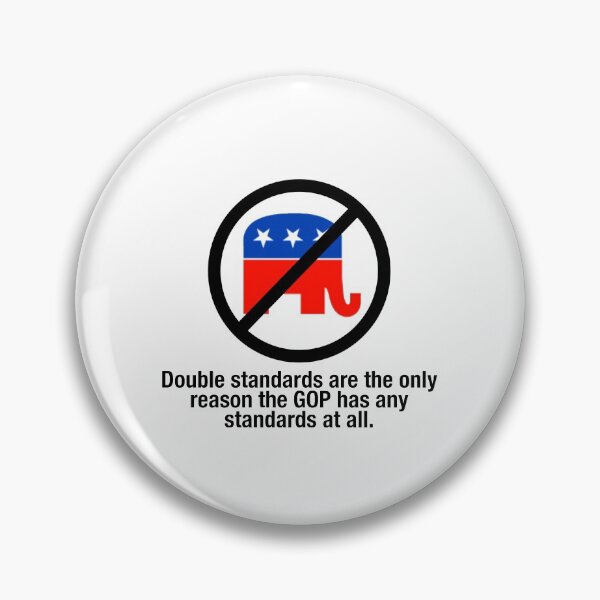 Item preview, If it weren't for double standards, the GOP would have no standards at all designed and sold by unixorn.