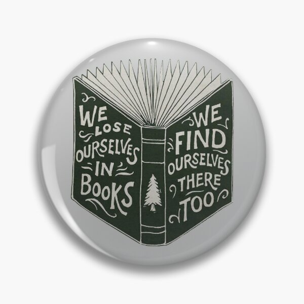 We Lose Ourselves in Books... Pin