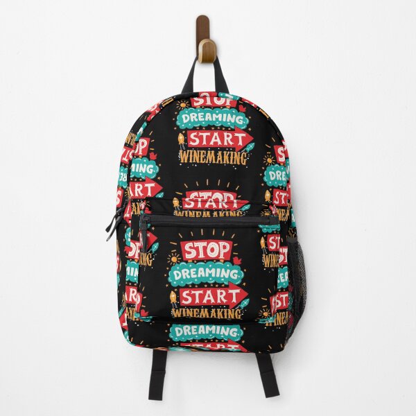 Stop Dreaming Start Winemaking Backpack
