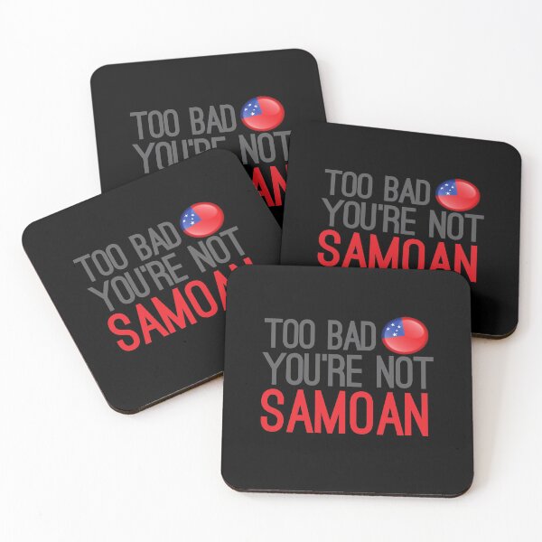 Item preview, TOO BAD YOU'RE NOT SAMOAN (funny Samoa in New Zealand design) designed and sold by jazzydevil.