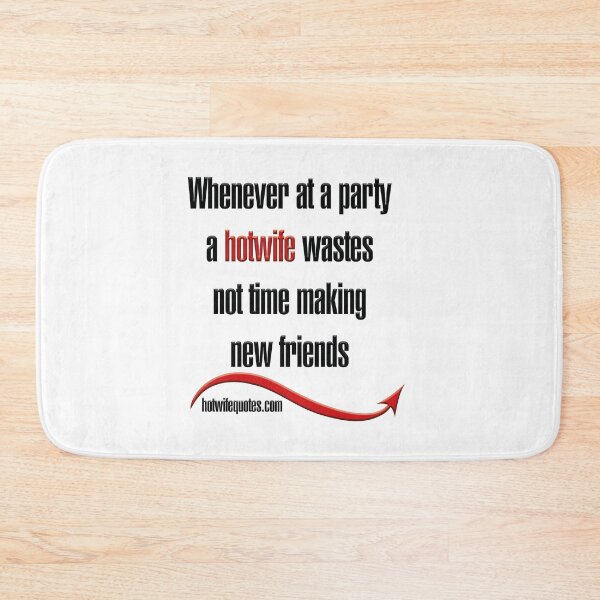 Artikelvorschau, Whenever at a party a hotwife wastes not time making new friends entworfen und verkauft von hotwifequotes.