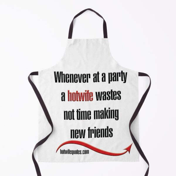 Artikelvorschau, Whenever at a party a hotwife wastes not time making new friends entworfen und verkauft von hotwifequotes.