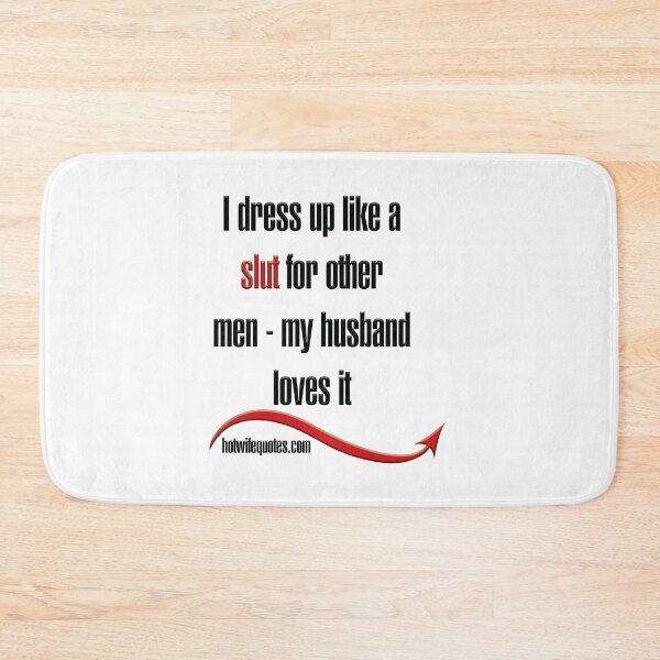 Artikelvorschau, I dress up like a slut for other men - my husband loves it entworfen und verkauft von hotwifequotes.