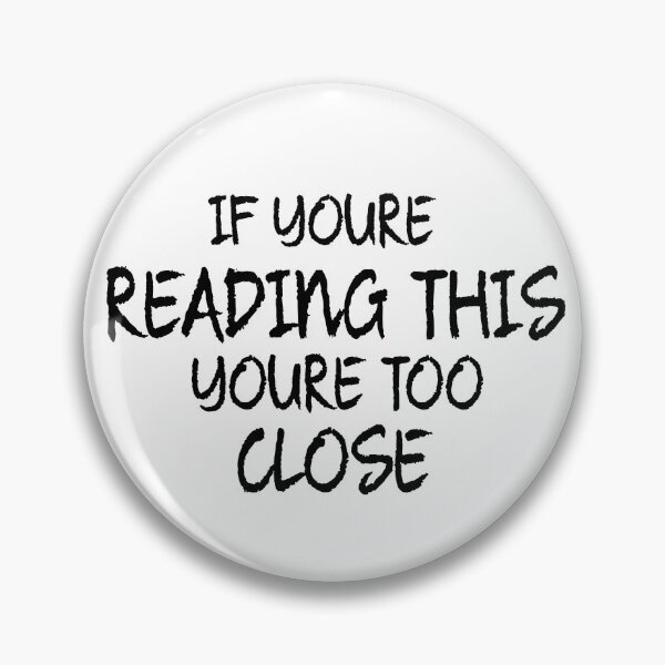 Item preview, if you are reading this you are too close designed and sold by AdelDa19.