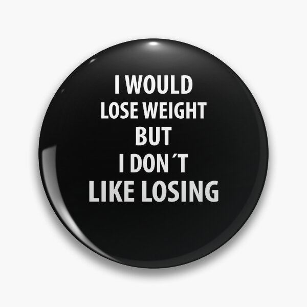 Item preview, I Would Lose Weight But I Don’t Like Losing | Funny Sayings designed and sold by RafaelLopezz.