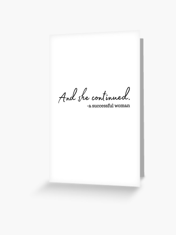 And she continued a successful woman quote Greeting Card