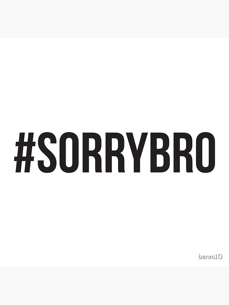 Ben Phillips Sorry Bro Logo Greeting Card By Benm10 Redbubble