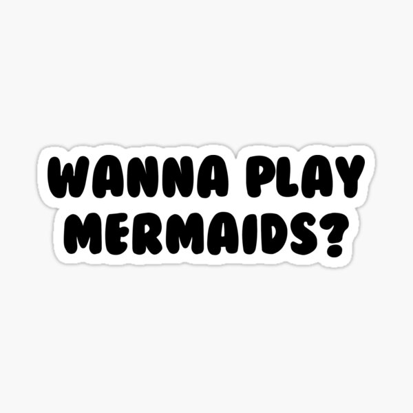 Wanna Play Mermaids Merch & Gifts for Sale