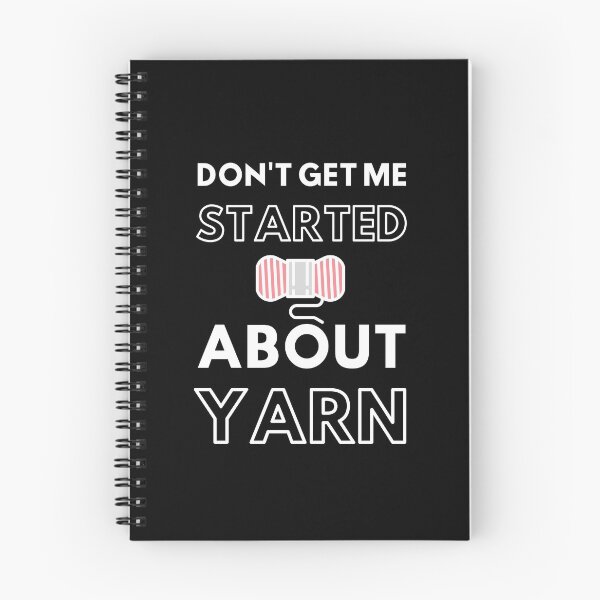 Item preview, Don't Get Me Started About Yarn designed and sold by BossyStuff.