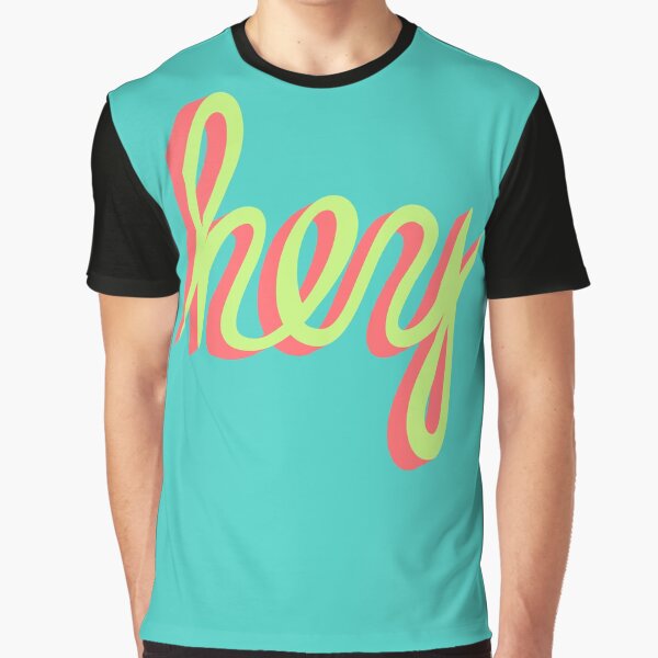 hey Graphic T-Shirt