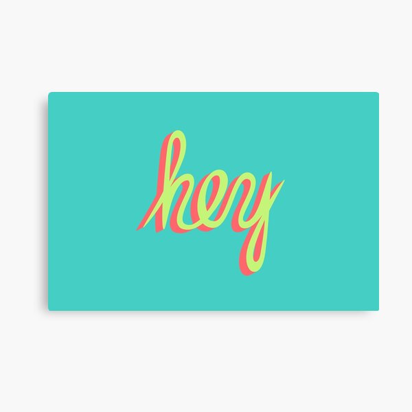 hey Canvas Print