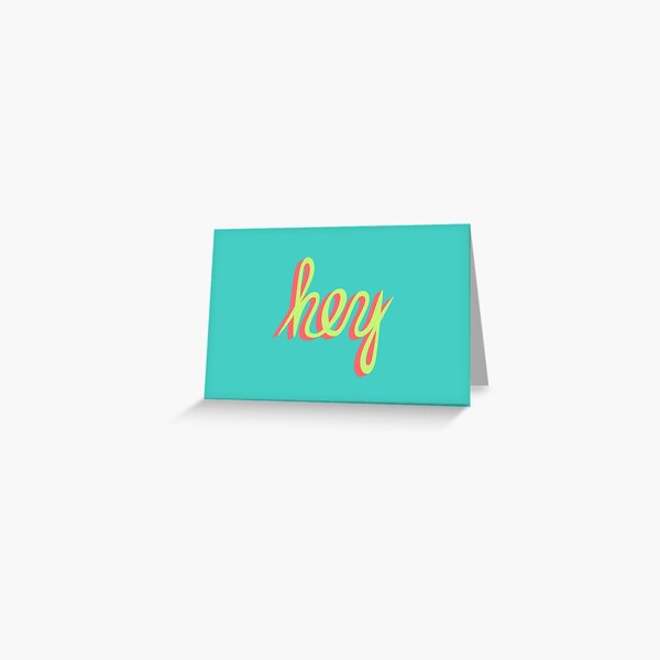 hey Greeting Card