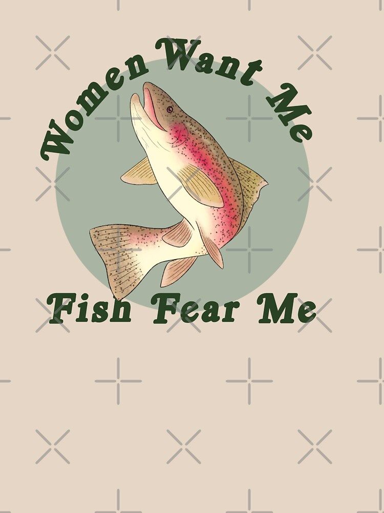 Women Want Me, Fish Fear Me by InkAndSwords