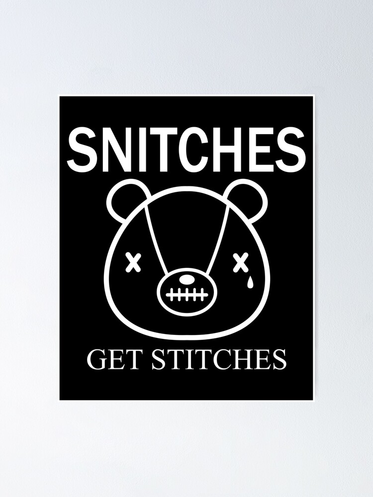 "Snitches Get Stitches Teddy Bear" Poster by NoizeandLight Redbubble