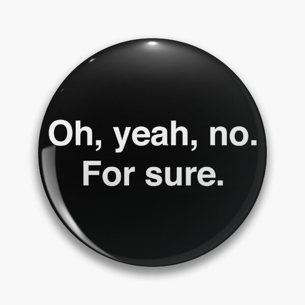 Item preview, Oh, yeah, no. For sure. designed and sold by idiomoxide.