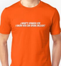 ¿What's spanish for I know you can speak english? Unisex T-Shirt