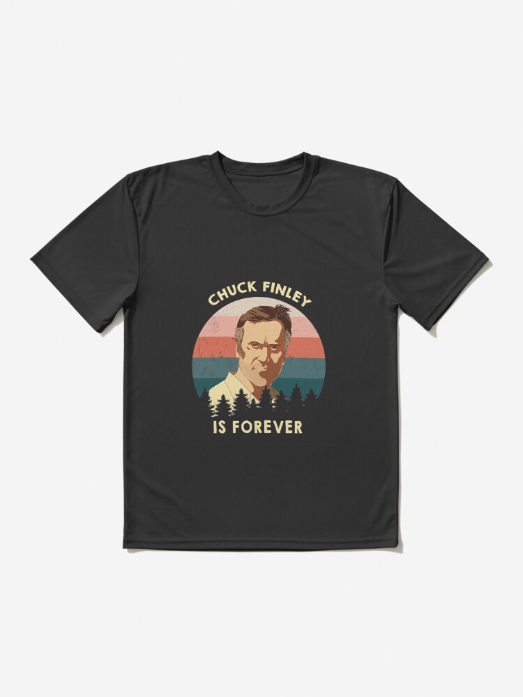 chuck finley is forever shirt