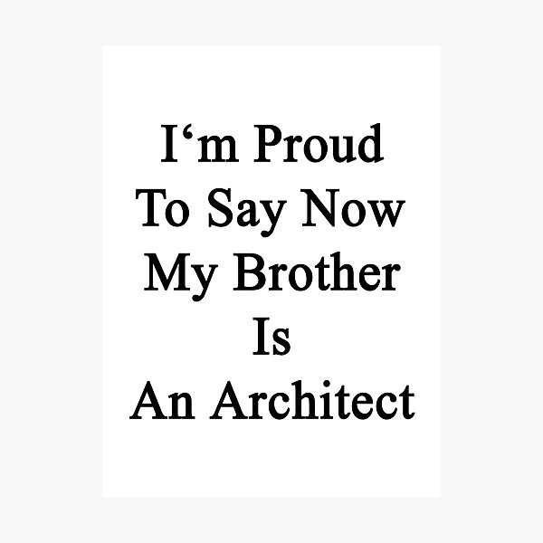 Item preview, I'm Proud To Say Now My Brother Is An Architect  designed and sold by supernova23.