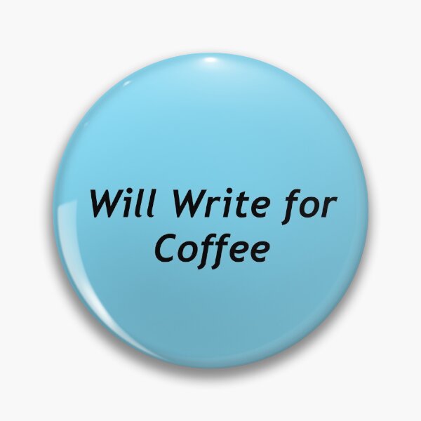 Item preview, Will Write for Coffee designed and sold by TeaRoseWriter.