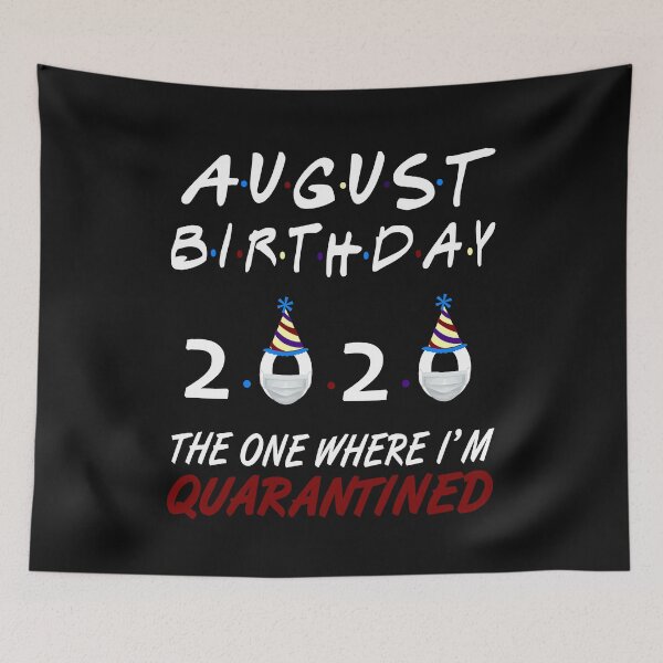 Item preview, August Birthday 2020 The One Where I Was Quarantined  designed and sold by AnimaLovers.