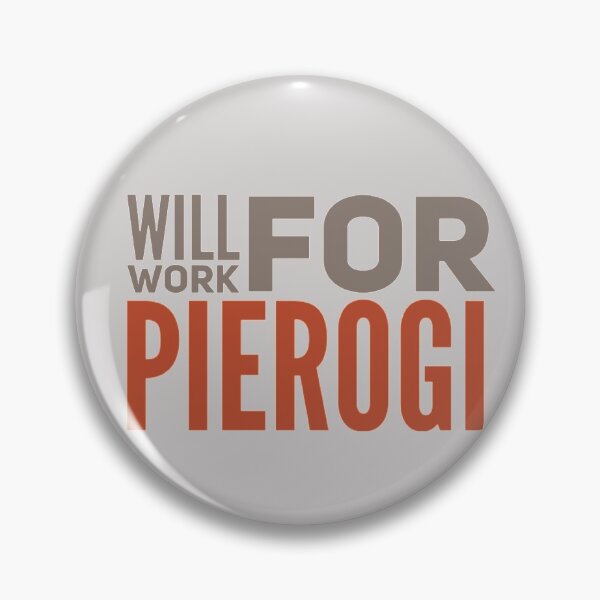 Item preview,  Will Work for Pierogi designed and sold by Obitez.