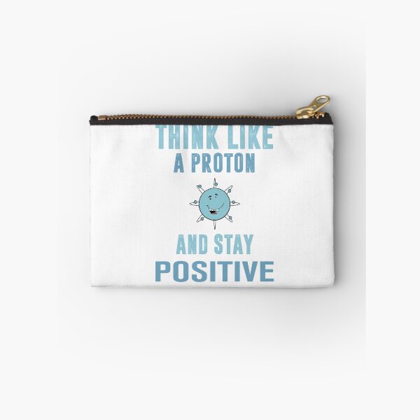 Item preview, Think Like A Proton And Stay Positive  designed and sold by aeedesign.