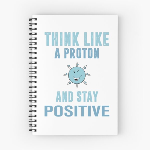 Item preview, Think Like A Proton And Stay Positive  designed and sold by aeedesign.