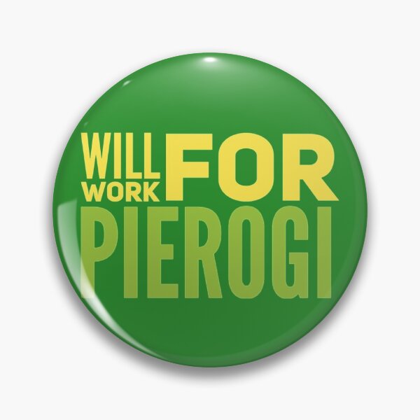 Item preview, Will Work for Pierogi designed and sold by Obitez.