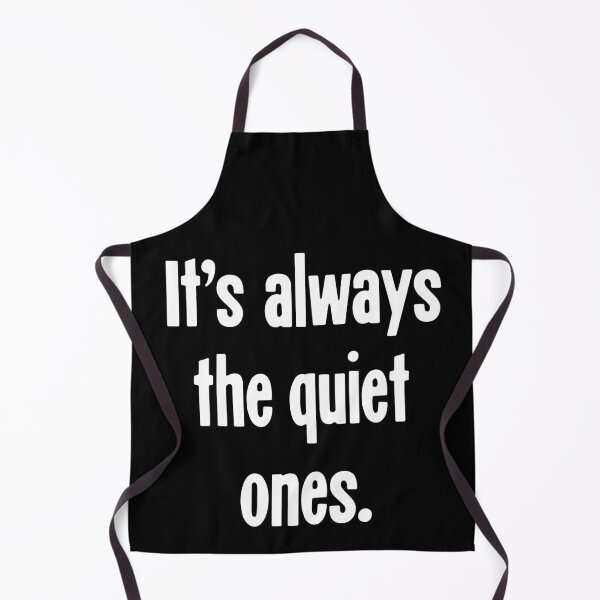 Item preview, It's Always the Quiet Ones designed and sold by Good-Looking Corpse.