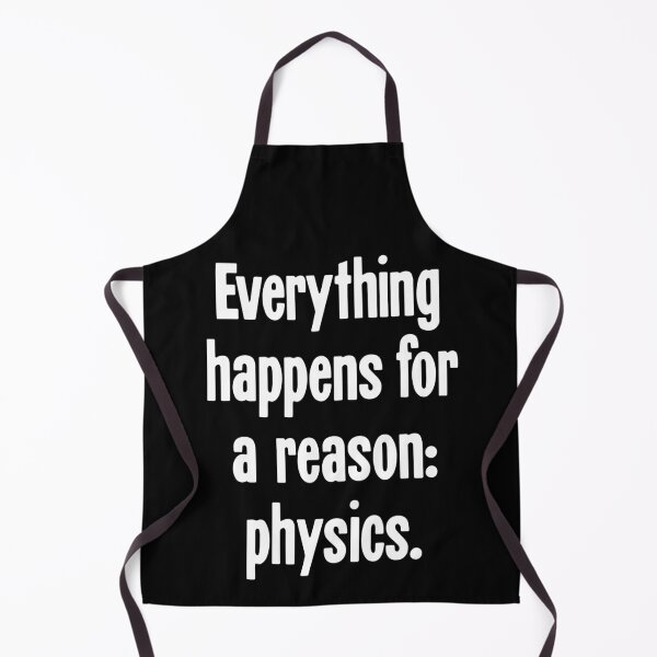 Item preview, Everything Happens For A Reason: Physics designed and sold by Good-Looking Corpse.