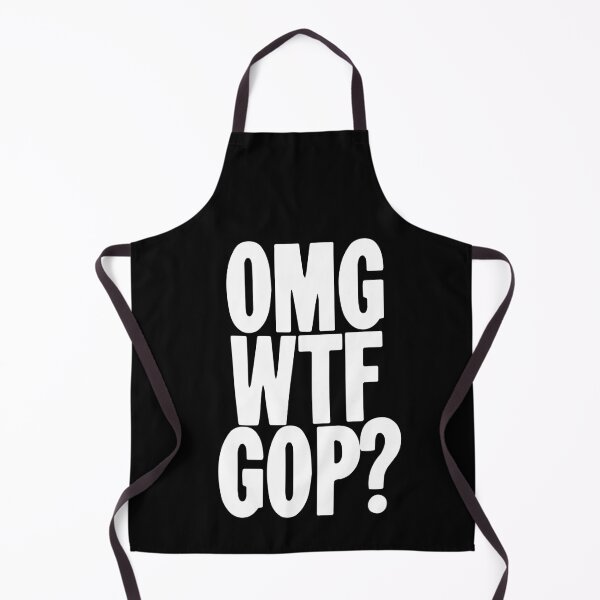 Item preview, OMG WTF GOP? designed and sold by Good-Looking Corpse.