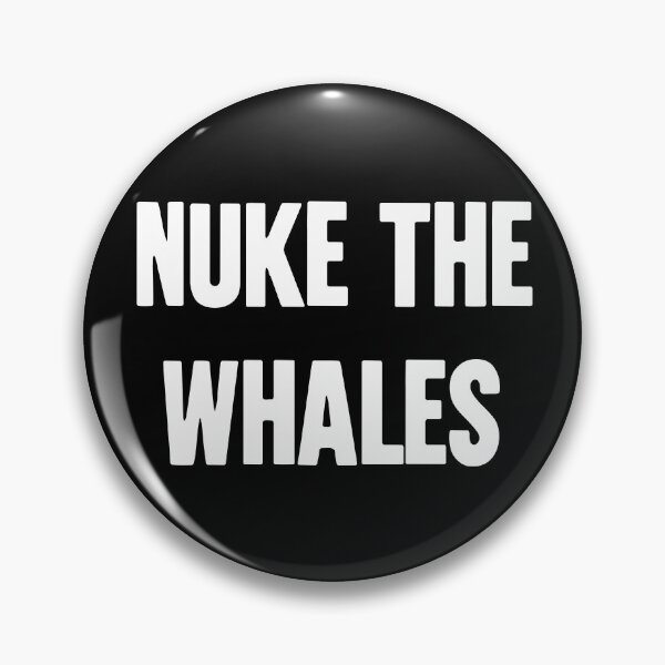 Item preview, Nuke the Whales designed and sold by Good-Looking Corpse.