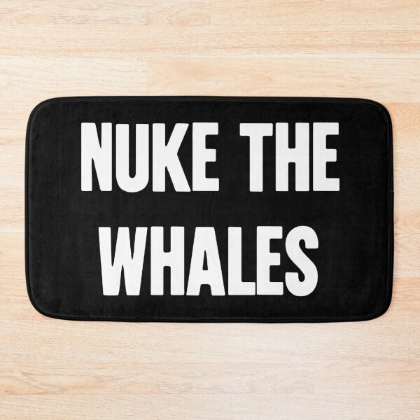 Item preview, Nuke the Whales designed and sold by Good-Looking Corpse.