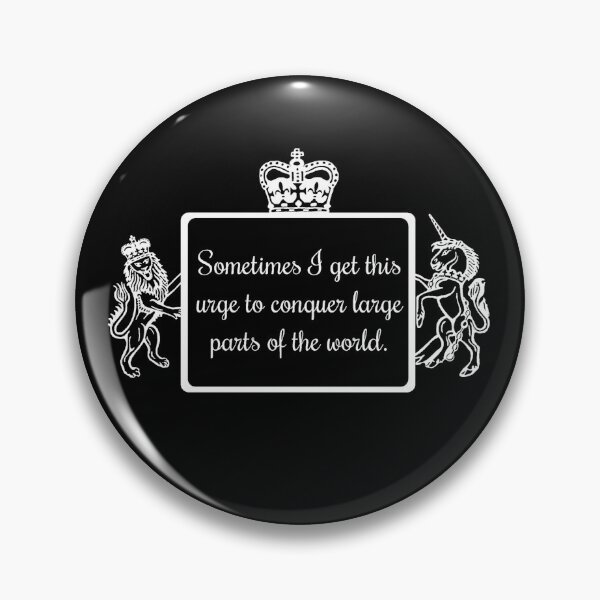 Item preview, Sometimes I get this urge to conquer large parts of the world. (British Empire.) designed and sold by DotorEaon.