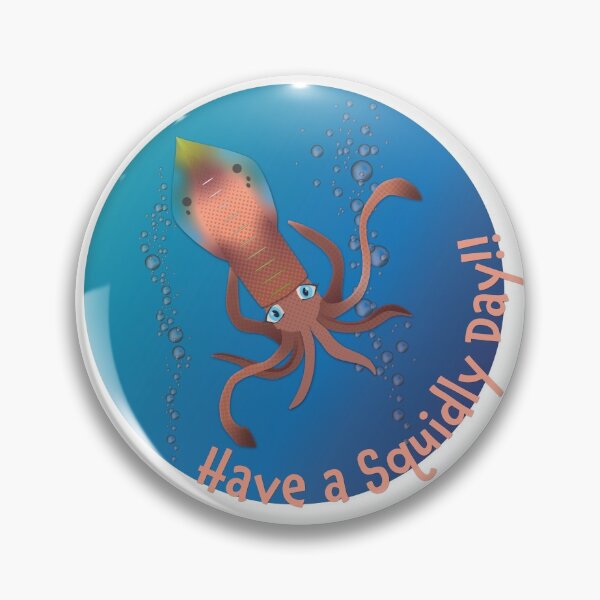 Have a Squidly Day!! Pin
