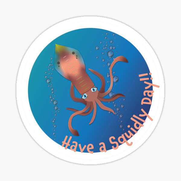 Have a Squidly Day!! Sticker