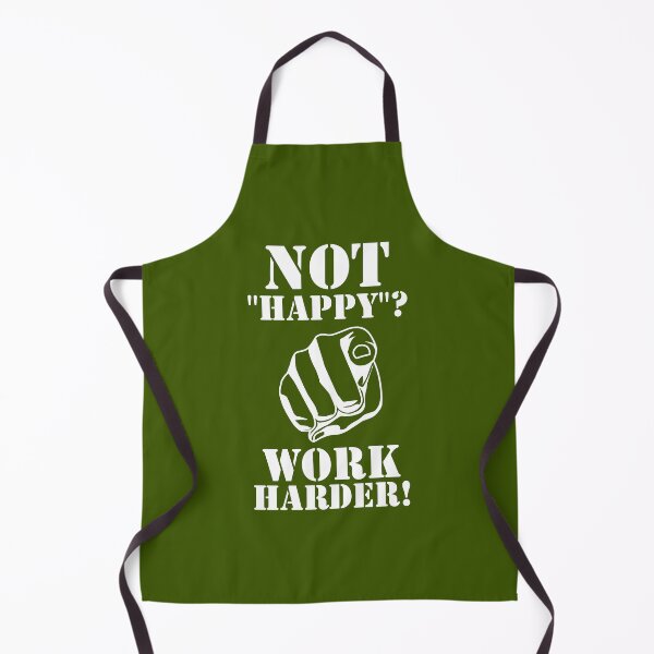 Item preview, Not "happy"? - WORK HARDER! designed and sold by UDDesign.