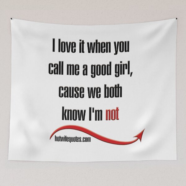 Artikelvorschau, I love it when you call me a good girl, cause we both know I'm not entworfen und verkauft von hotwifequotes.
