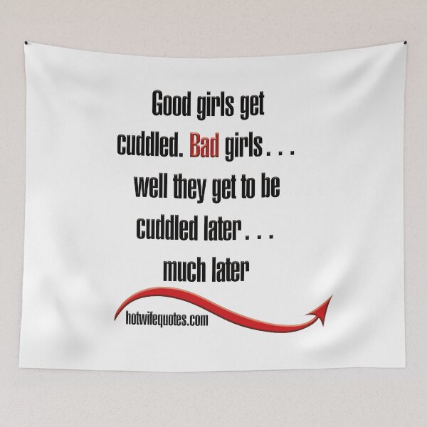 Artikelvorschau, Good girls get cuddled. Bad girls… well they get to be cuddled later… much later entworfen und verkauft von hotwifequotes.