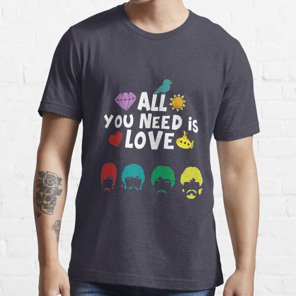 All You Need is Love Essential T-Shirt