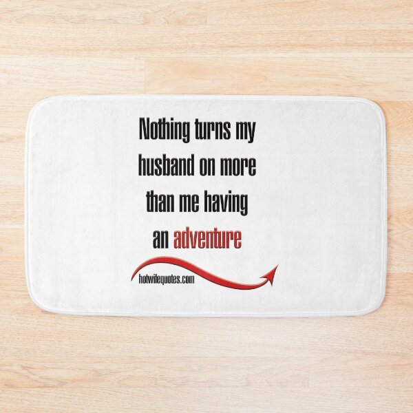 Artikelvorschau, Nothing turns my husband on more than me having an adventure entworfen und verkauft von hotwifequotes.