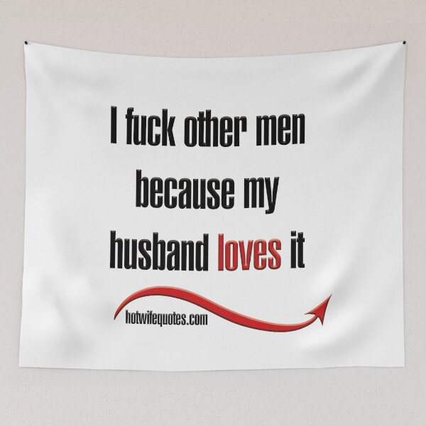 Artikelvorschau, I fuck other men because my husband loves it entworfen und verkauft von hotwifequotes.