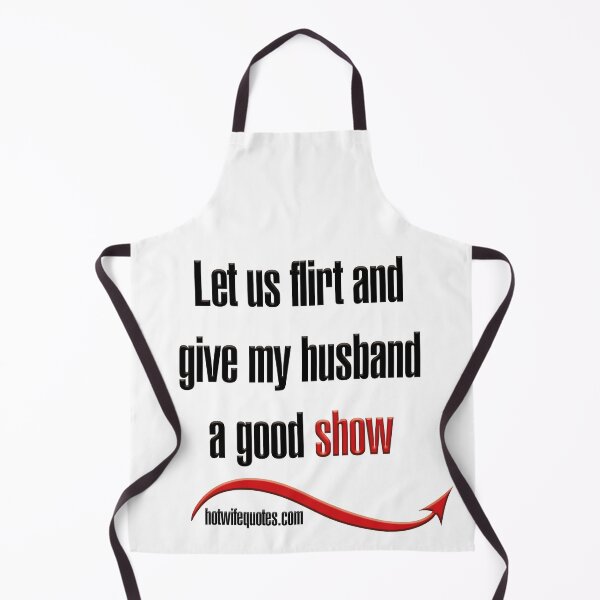 Artikelvorschau, Let us flirt and give my husband a good show entworfen und verkauft von hotwifequotes.