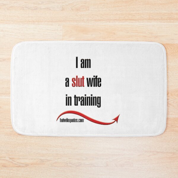 Artikelvorschau, I am a slut wife in training entworfen und verkauft von hotwifequotes.