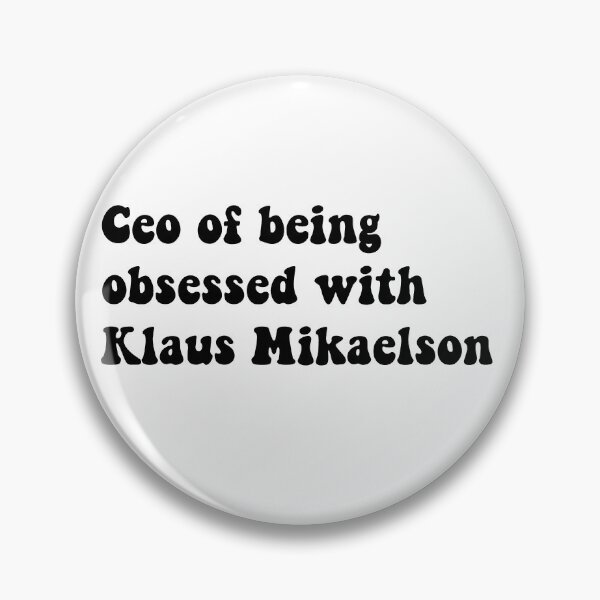 Item preview, Ceo of being obsessed with Klaus Mikaelson designed and sold by Aleziakh.